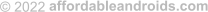 © 2022  affordableandroids.com
